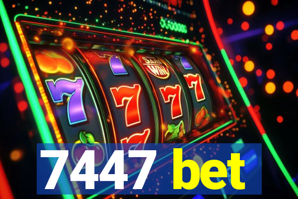 7447 bet